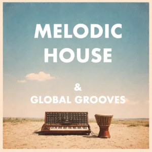 Melodic House & Global Grooves Spotify playlist cover art