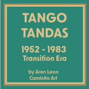 Tango Tandas 1952 - 83 Transition Era - por Aren León cover