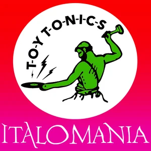 Toy Tonics - ITALOMANIA playlist cover