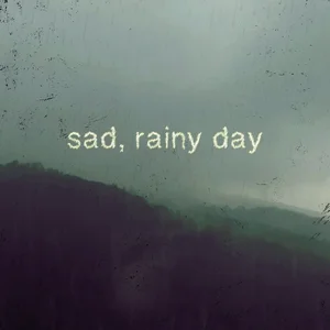 sad, rainy day 😴 Spotify playlist cover art