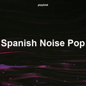 Spanish Noise Pop
