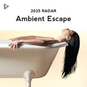 Ambient Escape (2025 Radar)