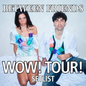 BETWEEN FRIENDS Setlist - WOW! TOUR!  2025 playlist cover