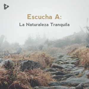 Escucha A: La Naturaleza Tranquila