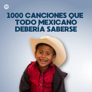 1000 CANCIONES QUE TODO MEXICANO DEBRÍA SABERSE
