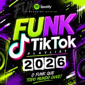 FUNK TIKTOK • MAIS TOCADAS NO VIRAL 🕶️🔥🎧💯🎵⚡️ TIKTOK MÚSICAS TOP 100 VIRAL ATUALIZADO 2026 2027 playlist cover