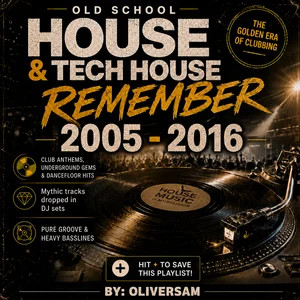 Remember Old School House & Tech House (2005 - 2016) Spotify playlist cover art