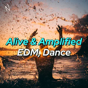 Alive & Amplified 🫨 | EDM, Dance Spotify playlist cover art