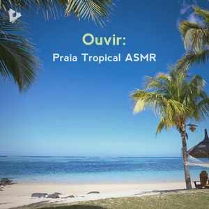 Ouvir: Praia Tropical ASMR