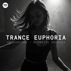 Trance Euphoria 2026 - Obsessions | Hypnotic Grooves Spotify playlist cover art