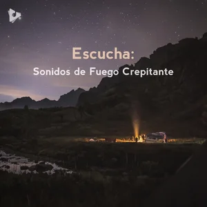 Escucha: Sonidos de Fuego Crepitante