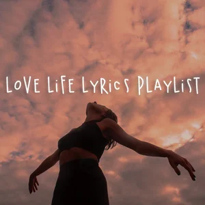 Love life lyrics playlist ~ Top hits on Love life lyrics / Trending tiktok songs Spotify playlist cover art
