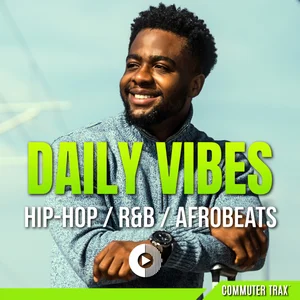 Commuter Trax: Daily Vibes Hip-Hop, R&B & Afrobeats Spotify playlist cover art
