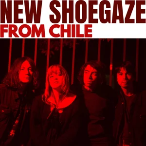 NEW SHOEGAZE FROM CHILE
