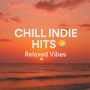 Cover art for CHILL INDIE HITS 🌅 Relaxed Vibes