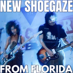 NEW SHOEGAZE FROM FLORIDA
