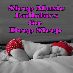 Sleep Music Lullabies for Deep Sleep