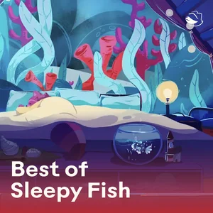 The Best of Sleepy Fish 🐟 playlist cover