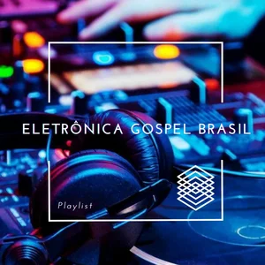 Capa da playlist Eletrônica Gospel Brasil no Spotify