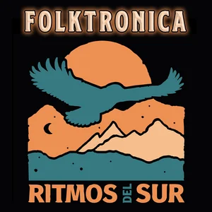 Folktronica – Ritmos del Sur | Downtempo, Latin & Organic Sounds