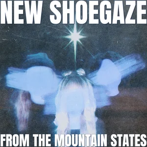 NEW SHOEGAZE FROM THE MOUNTAIN STATES