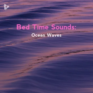 Bed Time Sounds: Ocean Waves