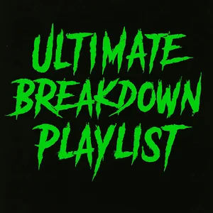ULTIMATE BREAKDOWN PLAYLIST 💥