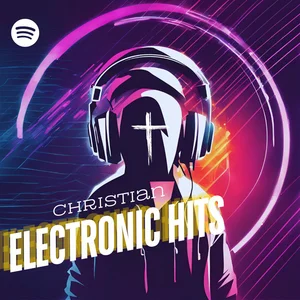Christian Electronic Hits Spotify playlist cover art
