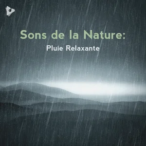 Sons de la Nature: Pluie Relaxante