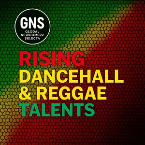 Rising Dancehall & Reggae Talents | GNS Spotify playlist cover art