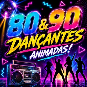 ANOS 80 90 DANÇANTES & ANIMADAS Anos 80 playlist cover