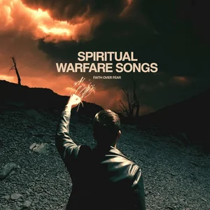 Spiritual Warfare Songs | Faith Over Fear Spotify playlist cover art