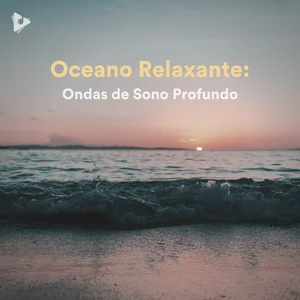 Oceano Relaxante: Ondas de Sono Profundo