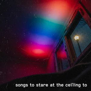 songs to stare at the ceiling to ☁️ Spotify playlist cover art