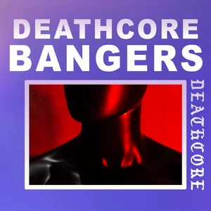 Deathcore Bangers 2026
