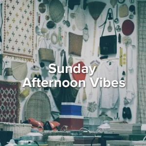 sunday afternoon vibes