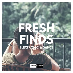 Fresh Finds | Electronic & Dance & House