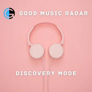 GOOD MUSIC RADAR - DISCOVERY MODE 2026 playlist cover