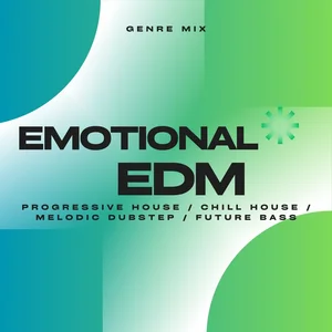 Emotional EDM - Progressive House / Chill House / Melodic Dubstep / Future Bass - GENRE MIX Spotify playlist cover art