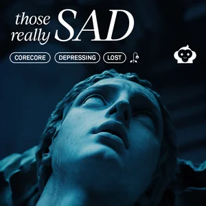 THOSE really sad / tiktok songs / 🥀