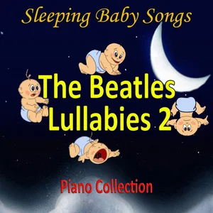 Beatles Lullabies: Beatles Music Box, Beatles Lullabies For Babies, beatles songs for kids