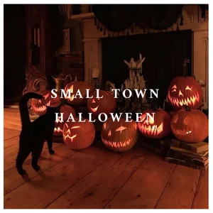 SMALL TOWN HALLOWEEN Autumn Playlist Submission