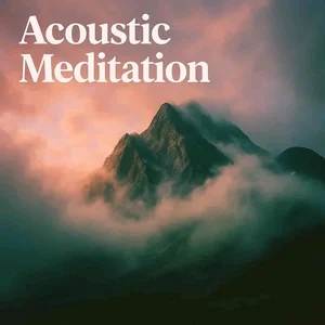 Cover art for Acoustic Meditation Soothing Playlist on Spotify: Acoustic Meditation: Soothing Instrumental Guitar Mix for Mindfulness & Relaxation