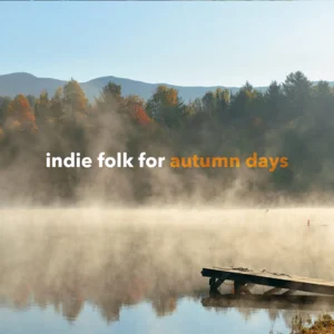 indie folk for autumn day Autumn Playlist Submission