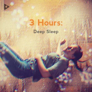 3 Hours: Deep Sleep