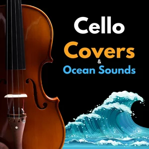 Calm Cello Covers & Sea Sounds