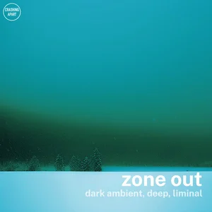 zone out - dark ambient, deep, liminal Spotify playlist cover art