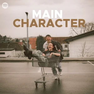 like I am in a movie - main character songs playlist cover