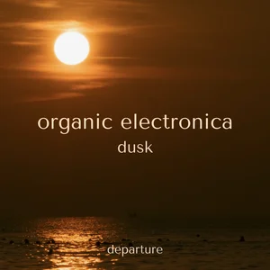 Organic Electronica - Dusk Spotify playlist cover art
