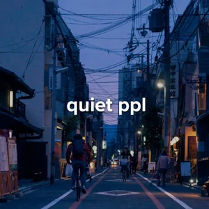 quiet ppl